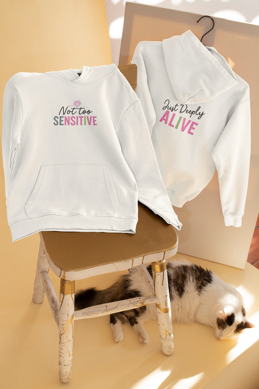 Not too Sensitive | Just Deeply Alive| Unisex Oversized Hoodie| Echo Collection