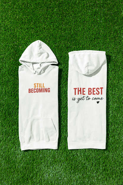 Still becoming| The best is yet to come |Unisex Oversized Hoodie| Echo Collection