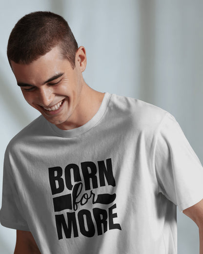 Born for More |Unisex Elevated Premium Cotton T-Shirt| Lumina Collection