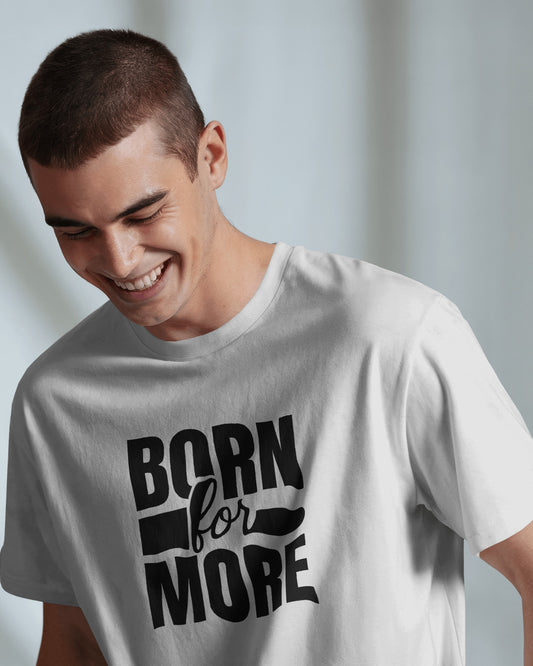 Born for More |Unisex Elevated Premium Cotton T-Shirt| Lumina Collection