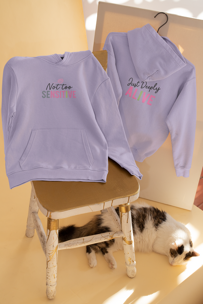 Not too Sensitive | Just Deeply Alive| Unisex Oversized Hoodie| Echo Collection