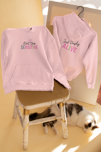 Not too Sensitive | Just Deeply Alive| Unisex Oversized Hoodie| Echo Collection