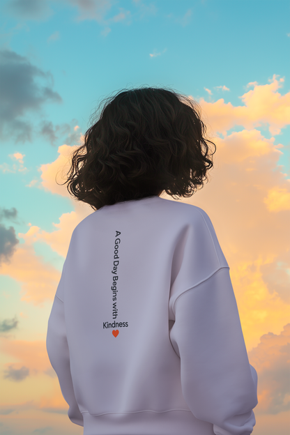 A Good Day begins with Kindness |Unisex Sweatshirt| Echo Collection