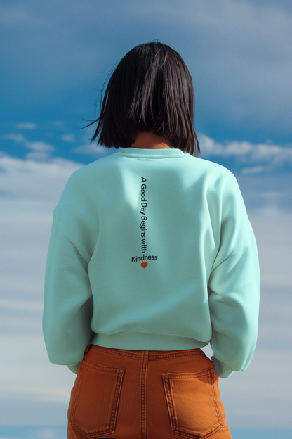 A Good Day begins with Kindness |Unisex Sweatshirt| Echo Collection