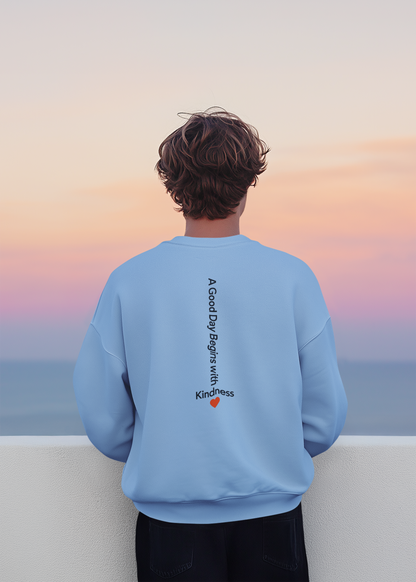 A Good Day begins with Kindness |Unisex Sweatshirt| Echo Collection